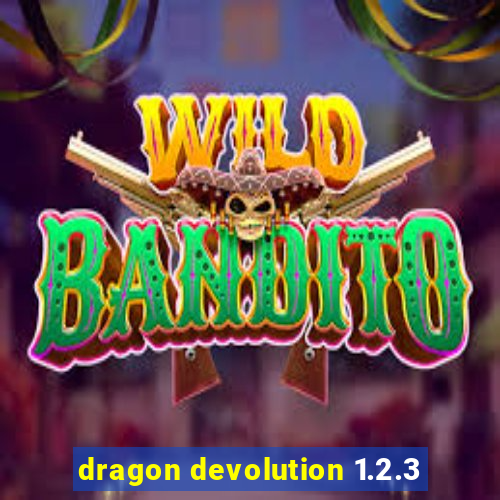 dragon devolution 1.2.3